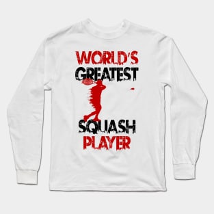 World's Greatest Squash Player Squash Sport Design Long Sleeve T-Shirt